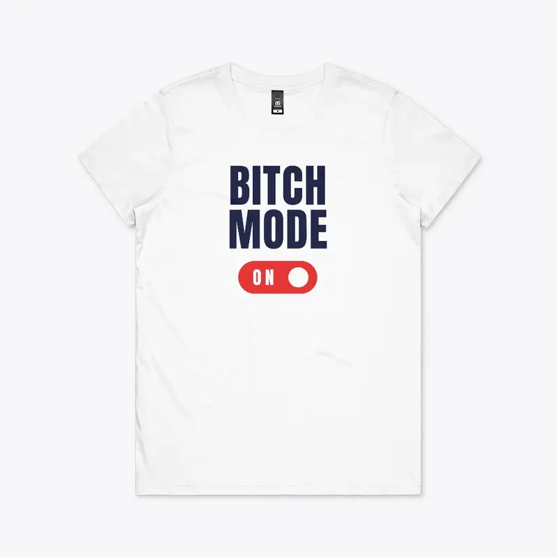 Bitch Mode Tee