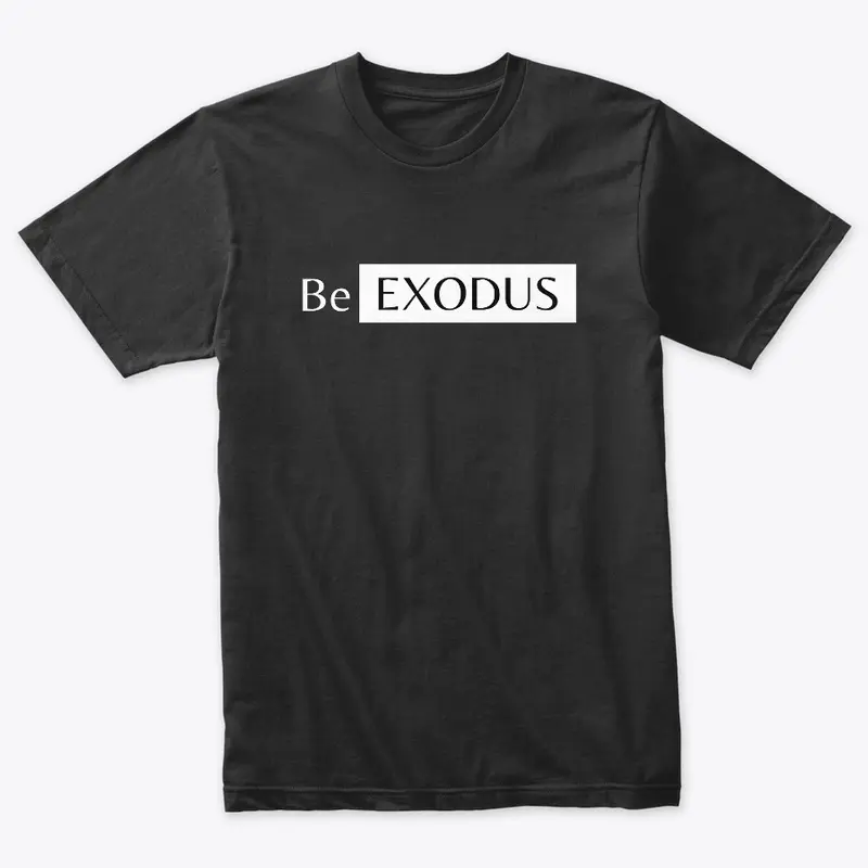 Shop "Be Exodus" Clothing & Merchandise