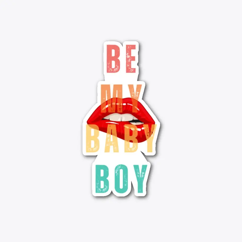 Be My Baby Boy