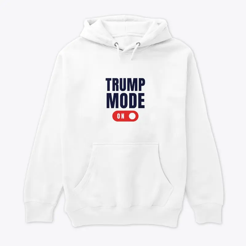 Trump Mode Tee's & Hoodies