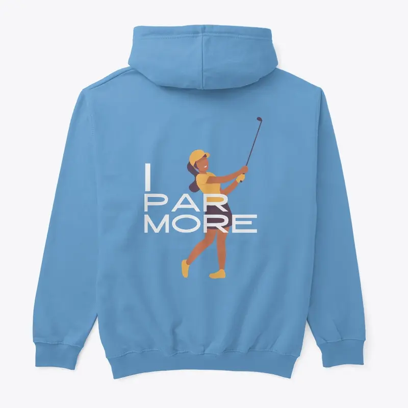 I Par More Hoodie